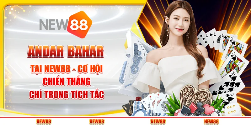 Andar Bahar tại New88 - Cơ hội chiến thắng chỉ trong tích tắc