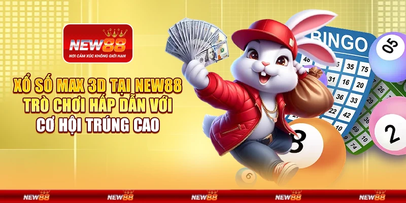 Xổ số Max 3D tại New88 - Trò chơi hấp dẫn với cơ hội trúng cao