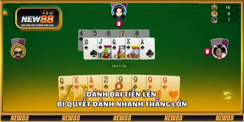 Đánh bài tiến lên - Bí quyết đánh nhanh thắng lớn